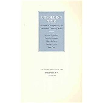 Unfolding Time Studies In Temporality In Twentieth-century Music - 1